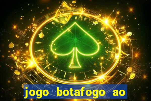 jogo botafogo ao vivo hd